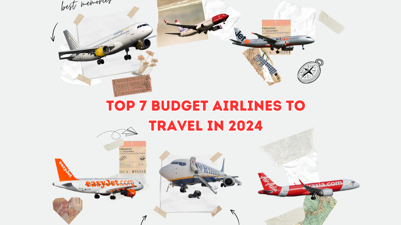 Top 7 Budget Airlines to Travel in 2024: Affordable Flights Around the Globe