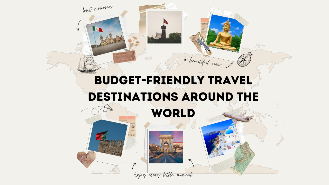 Top Budget-Friendly Travel Destinations: Explore the World Cheaply