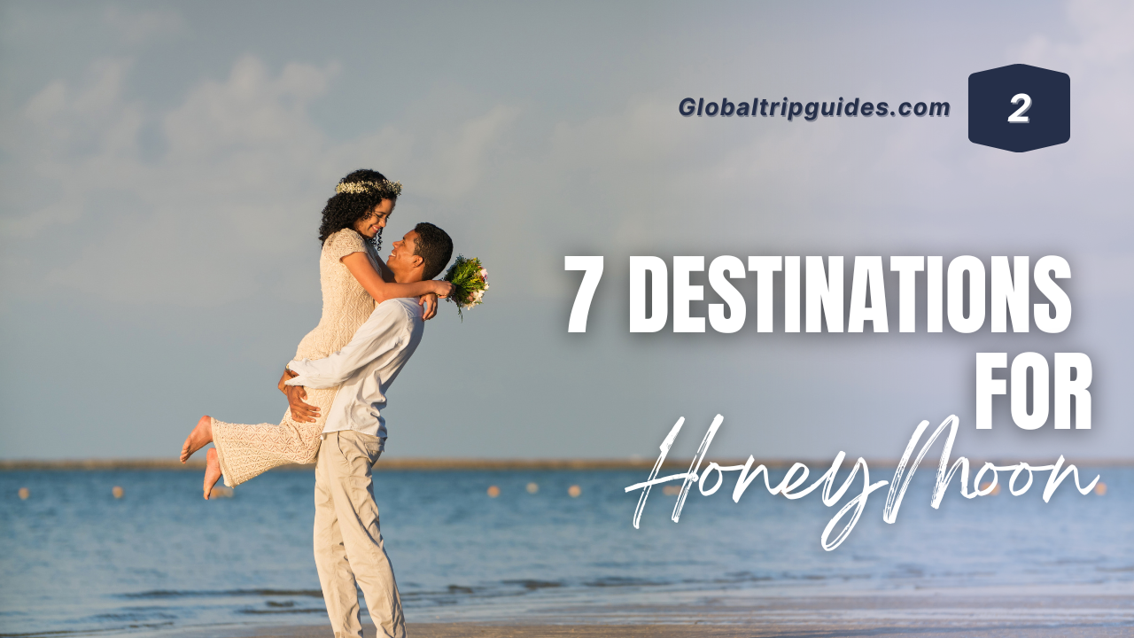 The 7 Honeymoon Destinations For The Just Married Folks