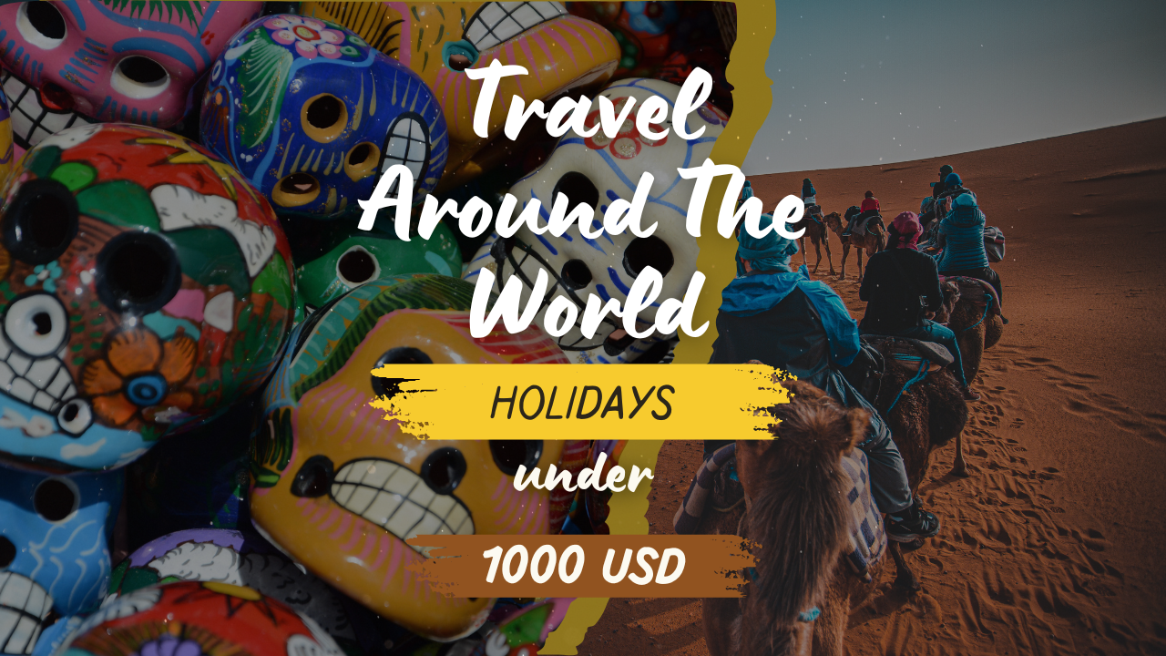 How to Travel Cheap: Countries Offering Holidays Under $1000 (2025 Edition)