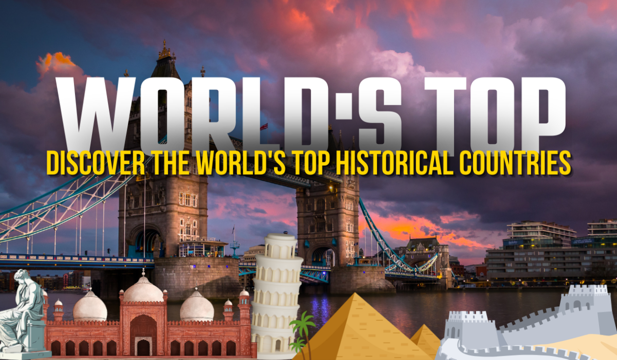 Discover the World’s Top Historical Countries